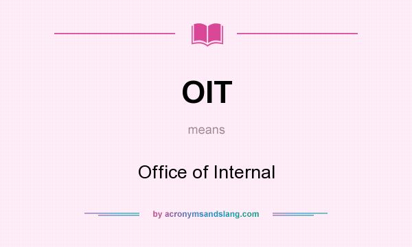 What does OIT mean? It stands for Office of Internal
