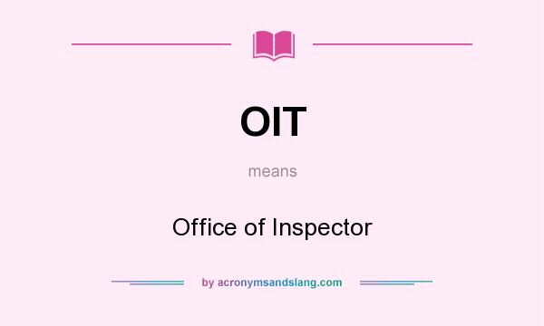What does OIT mean? It stands for Office of Inspector