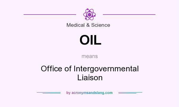 What does OIL mean? It stands for Office of Intergovernmental Liaison