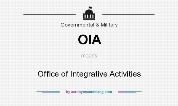 What does OIA mean? It stands for Office of Integrative Activities