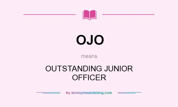 What does OJO mean? It stands for OUTSTANDING JUNIOR OFFICER