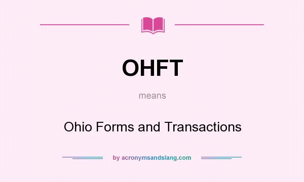 What does OHFT mean? It stands for Ohio Forms and Transactions