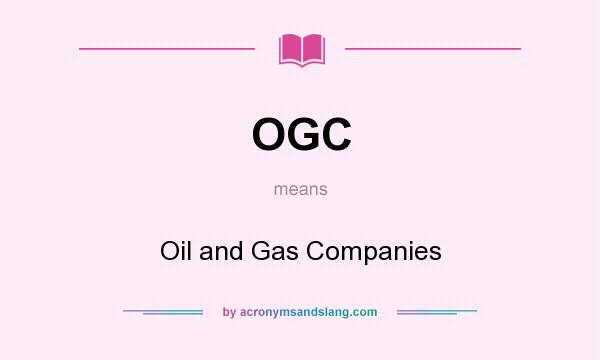 What does OGC mean? It stands for Oil and Gas Companies