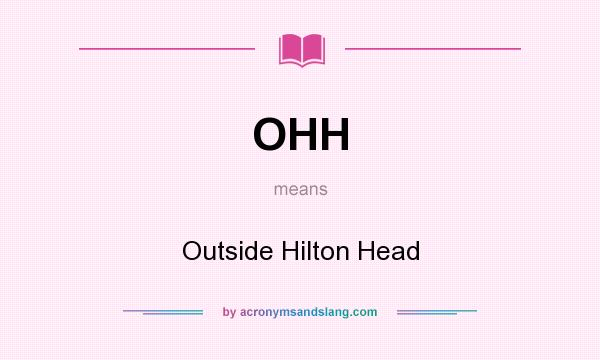 What does OHH mean? It stands for Outside Hilton Head