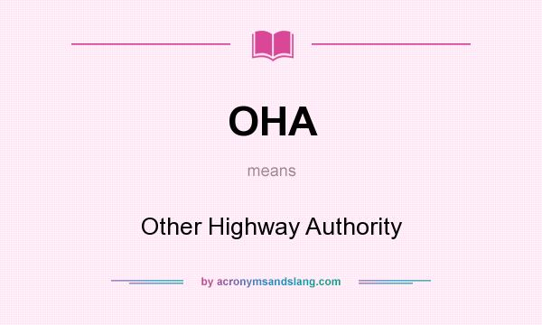 What does OHA mean? It stands for Other Highway Authority