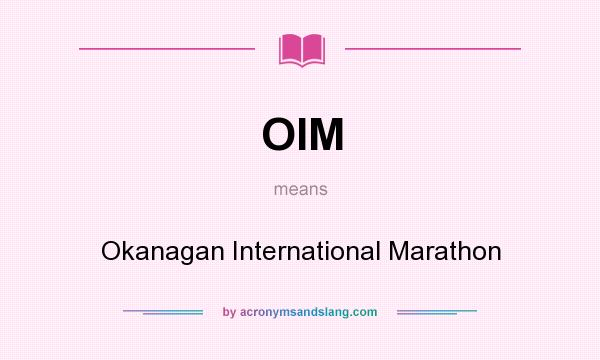 What does OIM mean? It stands for Okanagan International Marathon