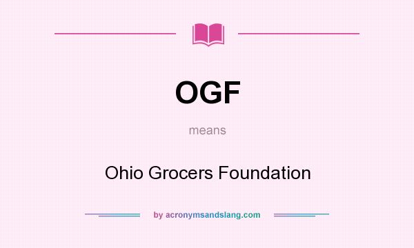 What does OGF mean? It stands for Ohio Grocers Foundation