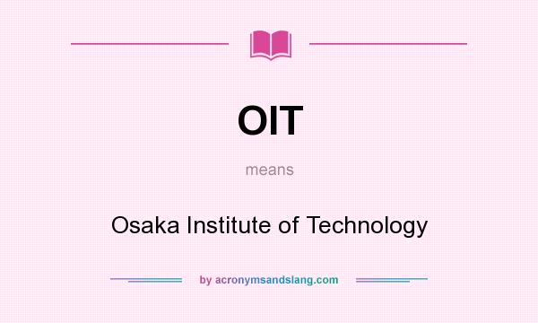 What does OIT mean? It stands for Osaka Institute of Technology