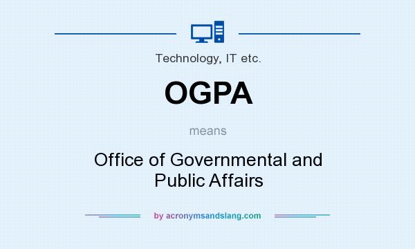What does OGPA mean? It stands for Office of Governmental and Public Affairs