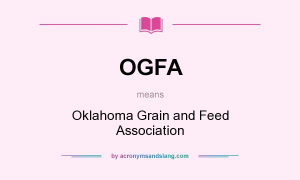 What does OGFA mean? It stands for Oklahoma Grain and Feed Association