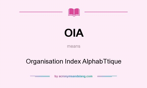 What does OIA mean? It stands for Organisation Index AlphabTtique