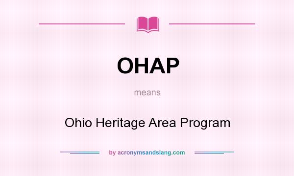 What does OHAP mean? It stands for Ohio Heritage Area Program