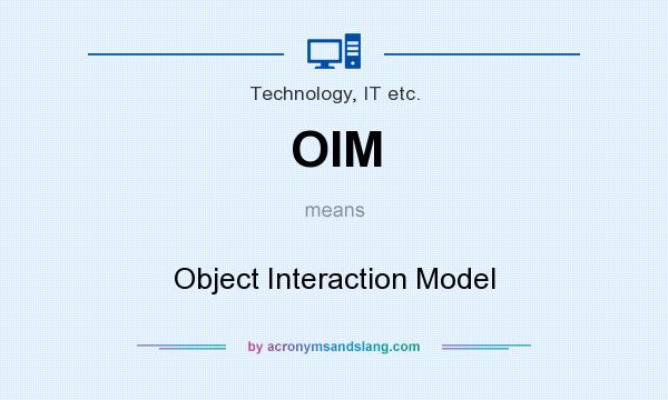 What does OIM mean? It stands for Object Interaction Model