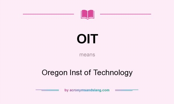 What does OIT mean? It stands for Oregon Inst of Technology