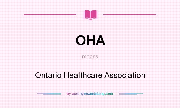What does OHA mean? It stands for Ontario Healthcare Association