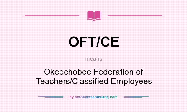 What does OFT/CE mean? It stands for Okeechobee Federation of Teachers/Classified Employees