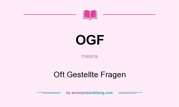 What does OGF mean? It stands for Oft Gestellte Fragen