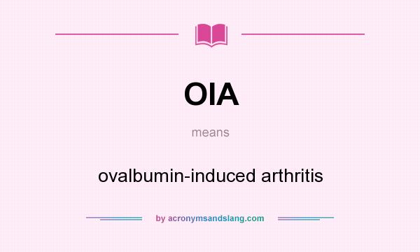 What does OIA mean? It stands for ovalbumin-induced arthritis