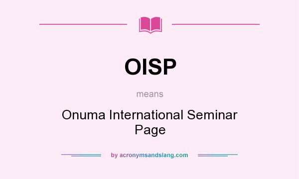 What does OISP mean? It stands for Onuma International Seminar Page