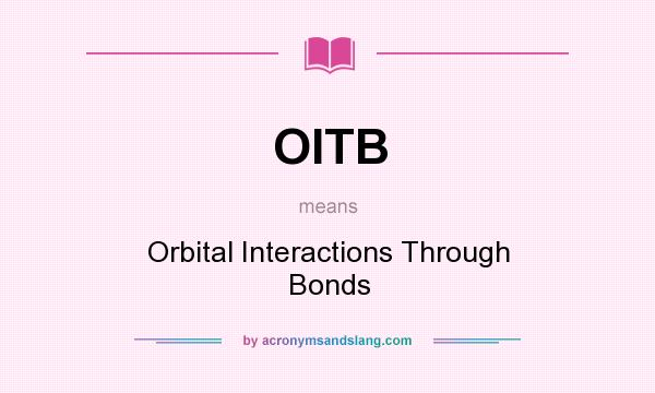 What does OITB mean? It stands for Orbital Interactions Through Bonds
