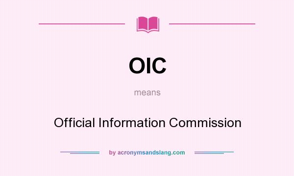 What does OIC mean? It stands for Official Information Commission