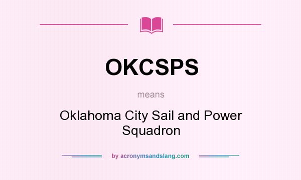 What does OKCSPS mean? It stands for Oklahoma City Sail and Power Squadron