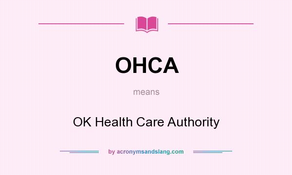 What does OHCA mean? It stands for OK Health Care Authority