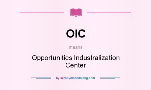 What does OIC mean? It stands for Opportunities Industralization Center