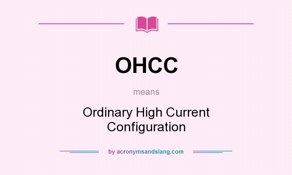 What does OHCC mean? It stands for Ordinary High Current Configuration