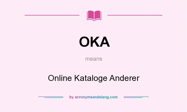 What does OKA mean? It stands for Online Kataloge Anderer