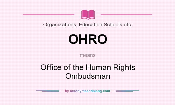 What does OHRO mean? It stands for Office of the Human Rights Ombudsman