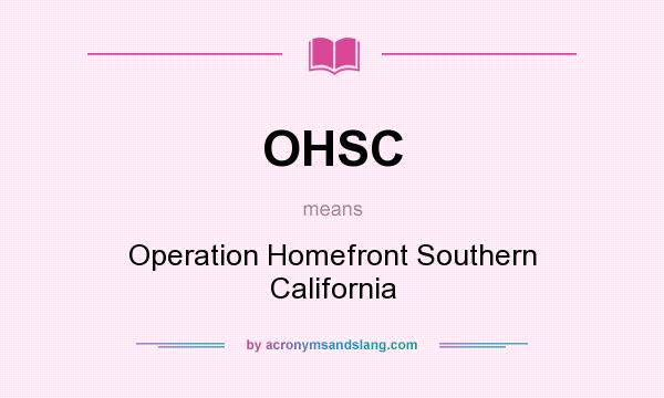 What does OHSC mean? It stands for Operation Homefront Southern California