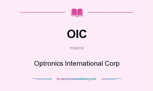 What does OIC mean? It stands for Optronics International Corp