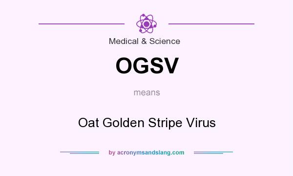 What does OGSV mean? It stands for Oat Golden Stripe Virus