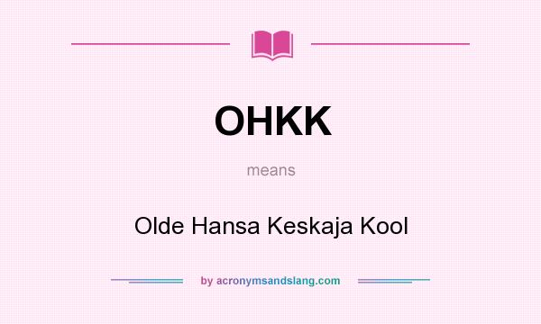 What does OHKK mean? It stands for Olde Hansa Keskaja Kool