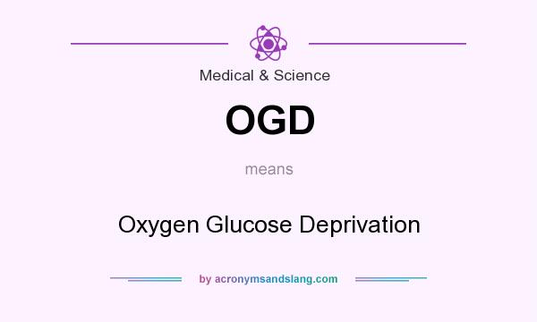 What does OGD mean? It stands for Oxygen Glucose Deprivation