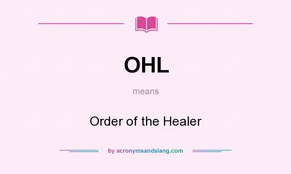 What does OHL mean? It stands for Order of the Healer