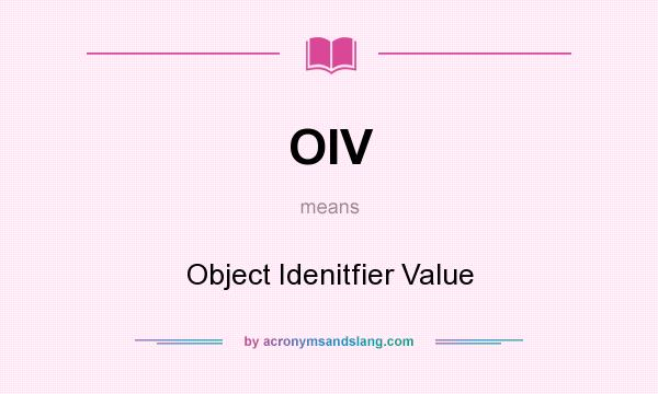 What does OIV mean? It stands for Object Idenitfier Value