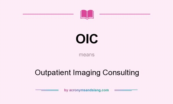 What does OIC mean? It stands for Outpatient Imaging Consulting