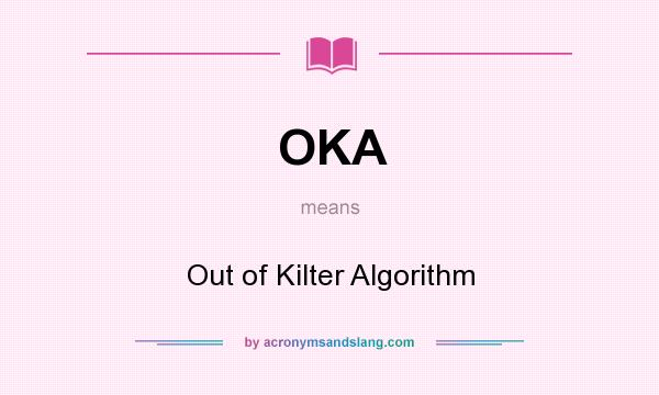 What does OKA mean? It stands for Out of Kilter Algorithm