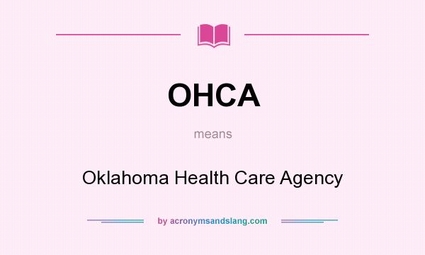 What does OHCA mean? It stands for Oklahoma Health Care Agency