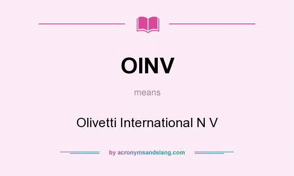 What does OINV mean? It stands for Olivetti International N V
