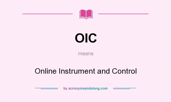 What does OIC mean? It stands for Online Instrument and Control