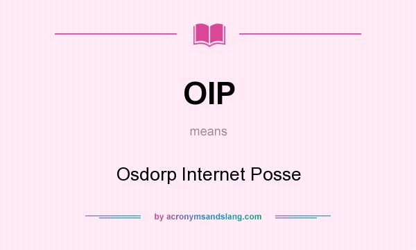 What does OIP mean? It stands for Osdorp Internet Posse