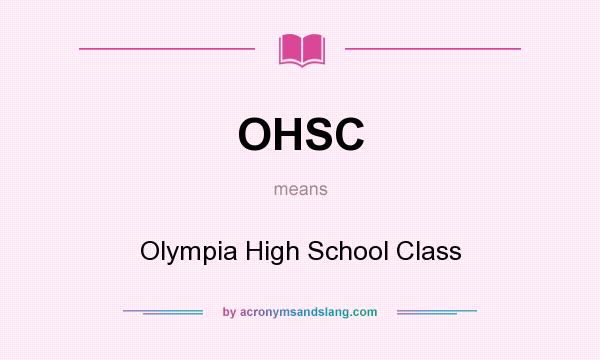 What does OHSC mean? It stands for Olympia High School Class