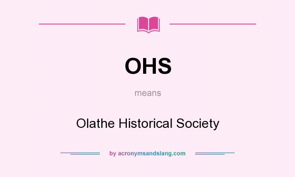 What does OHS mean? It stands for Olathe Historical Society