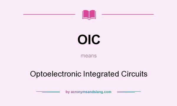What does OIC mean? It stands for Optoelectronic Integrated Circuits