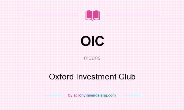 What does OIC mean? It stands for Oxford Investment Club