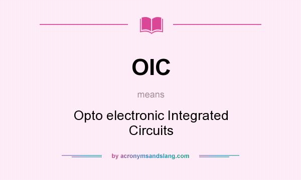 What does OIC mean? It stands for Opto electronic Integrated Circuits
