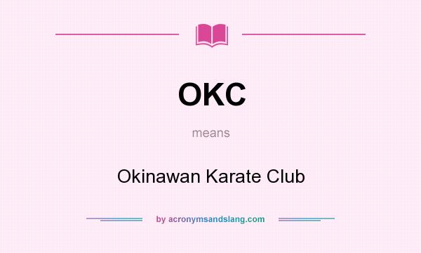 What does OKC mean? It stands for Okinawan Karate Club